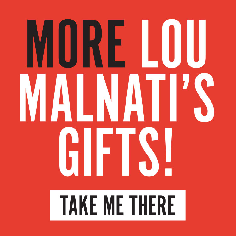 MORE LOU MALNATI'S GIFTS