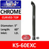 5" x 60" Curved Top ID Chrome Exhaust Tip K5-60EXC
