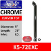 5" x 72" Curved Top ID Chrome Exhaust Tip K5-72EXC