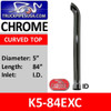 5" x 84" Curved Top ID Chrome Turnout Stack Pipe K5-84EXC