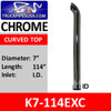 K7-114EXC | 7" x 114" Curved Top ID Chrome Exhaust Tip