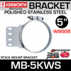 5" Kenworth Stack Mount Bracket Polished Stainless Steel MB-5KWS
