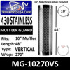 MG-10270VS 10" x 48" 270 Deg Muffler Guard Vertical Slot Polished SS