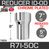 7" ID to 5" OD Exhaust Reducer Chrome R7I-5OC