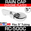 5 inch Chrome Plated Exhaust Rain Cap RC-500C