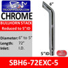 6" x 72" Bullhorn Stack Reduced to 5" ID End SBH6-72EXC
