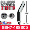 7" x 48" Bullhorn Chrome Monster Stack Reduced to 5" OD