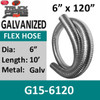 6" X 120" .015 Galvanized Exhaust Flex Hose G15-6120