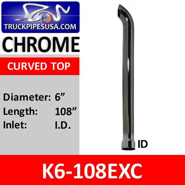 K6-108EXC | 6" x 108" Curved Top ID Chrome Exhaust Tip