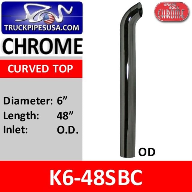 6" x 48" Curved Top OD Chrome Exhaust Tip K6-48SBC