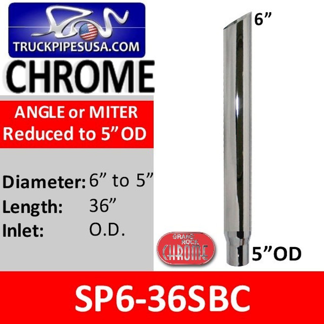 SP6-36SBC 6" x 36" Angle or Miter Cut Chrome Stack Reduced to 5" OD