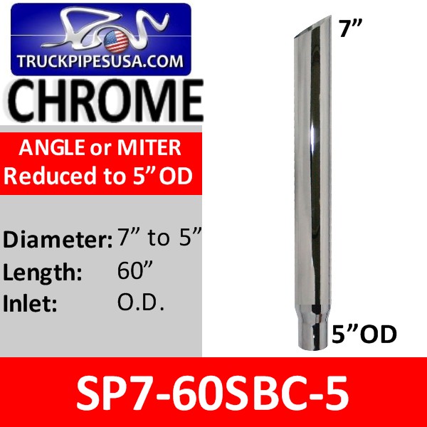 7 inch x 60 inch Miter Cut Chrome Exhaust Stack Reduced to 5 inch OD SP7-60SBC-5