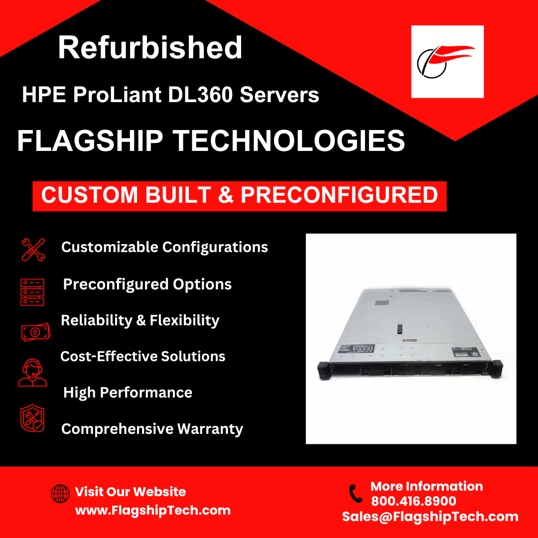 Refurbished HPE ProLiant DL360 Servers: Custom-to-Order & Preconfigured at Flagship Technologies