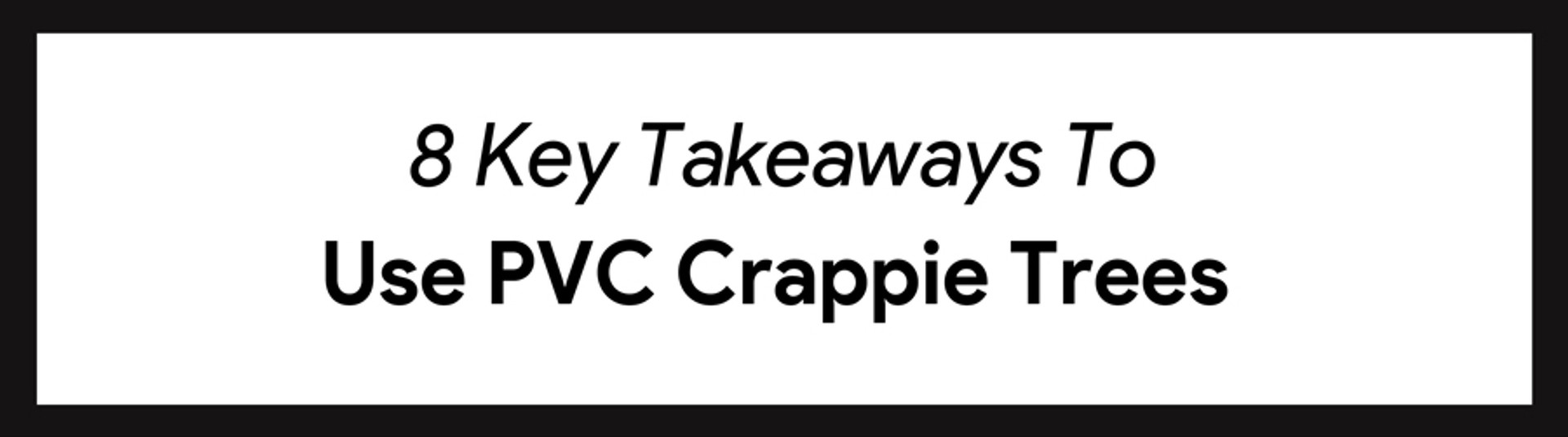 8 Key Takeaways To Use PVC Crappie Trees Fishiding Reclaimed