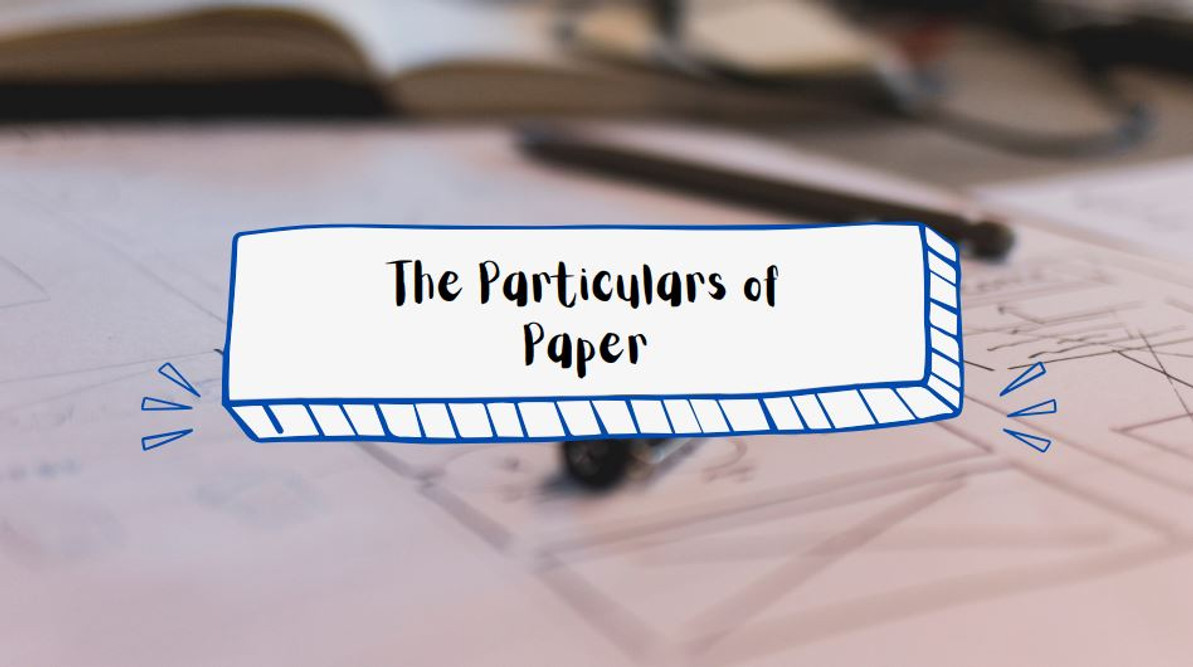 The Particulars of Paper - Choosing the Right Paper