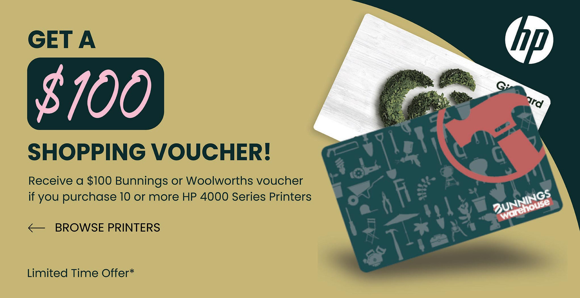 Get a $100 Shopping Voucher from Bunnings or Woolies if you buy 10 or more HP 4000 series printers