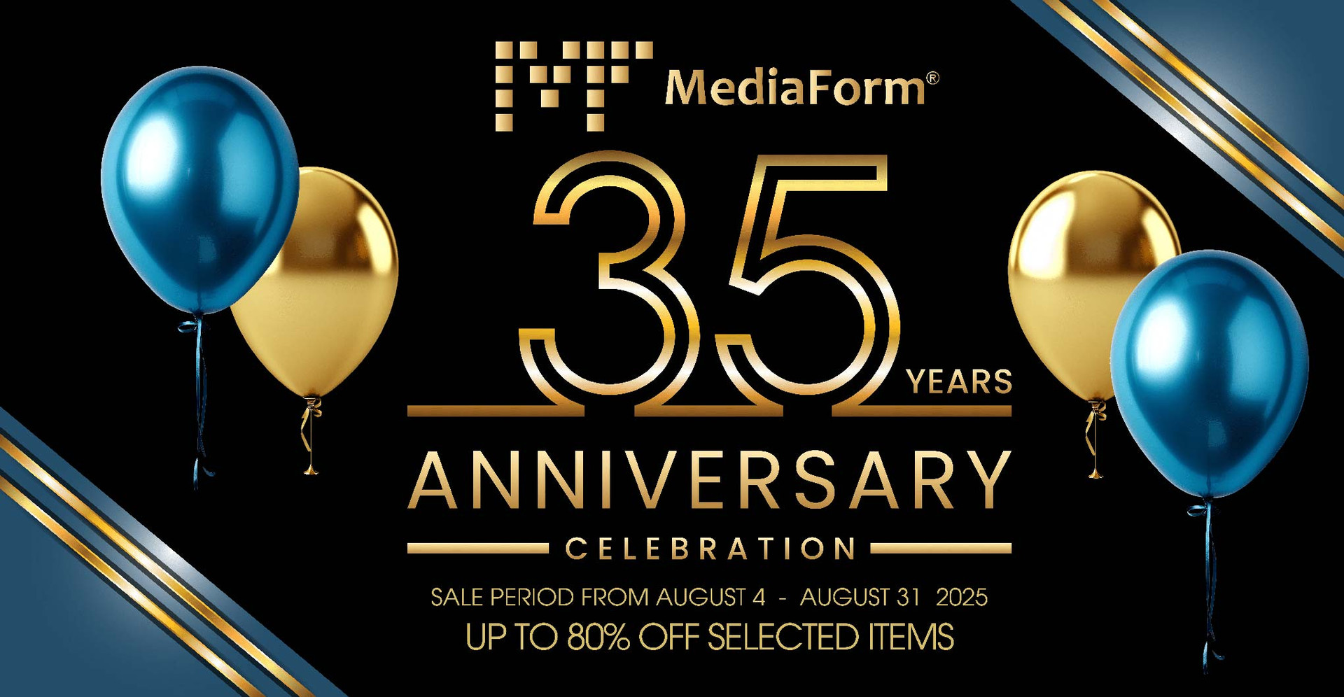 MediaForm's 35th Year Birthday Sale is online this August!