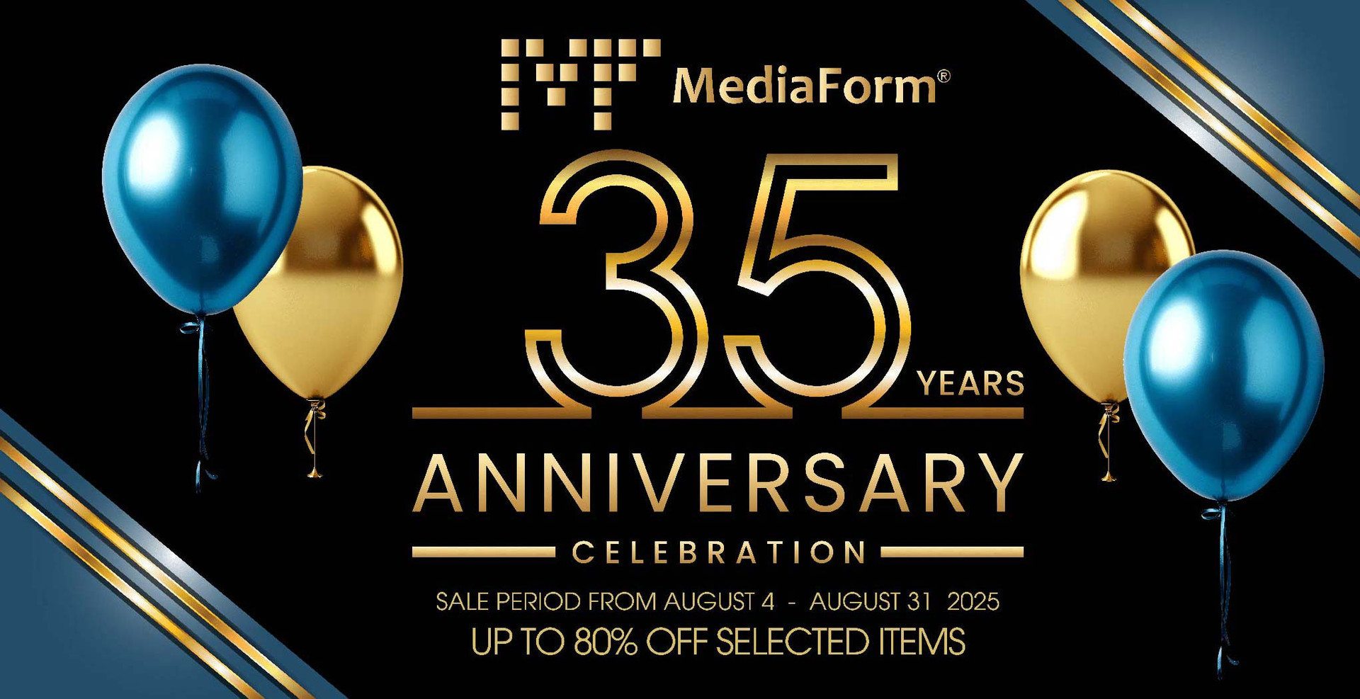 MediaForm's 35th Year Birthday Sale is online this August!