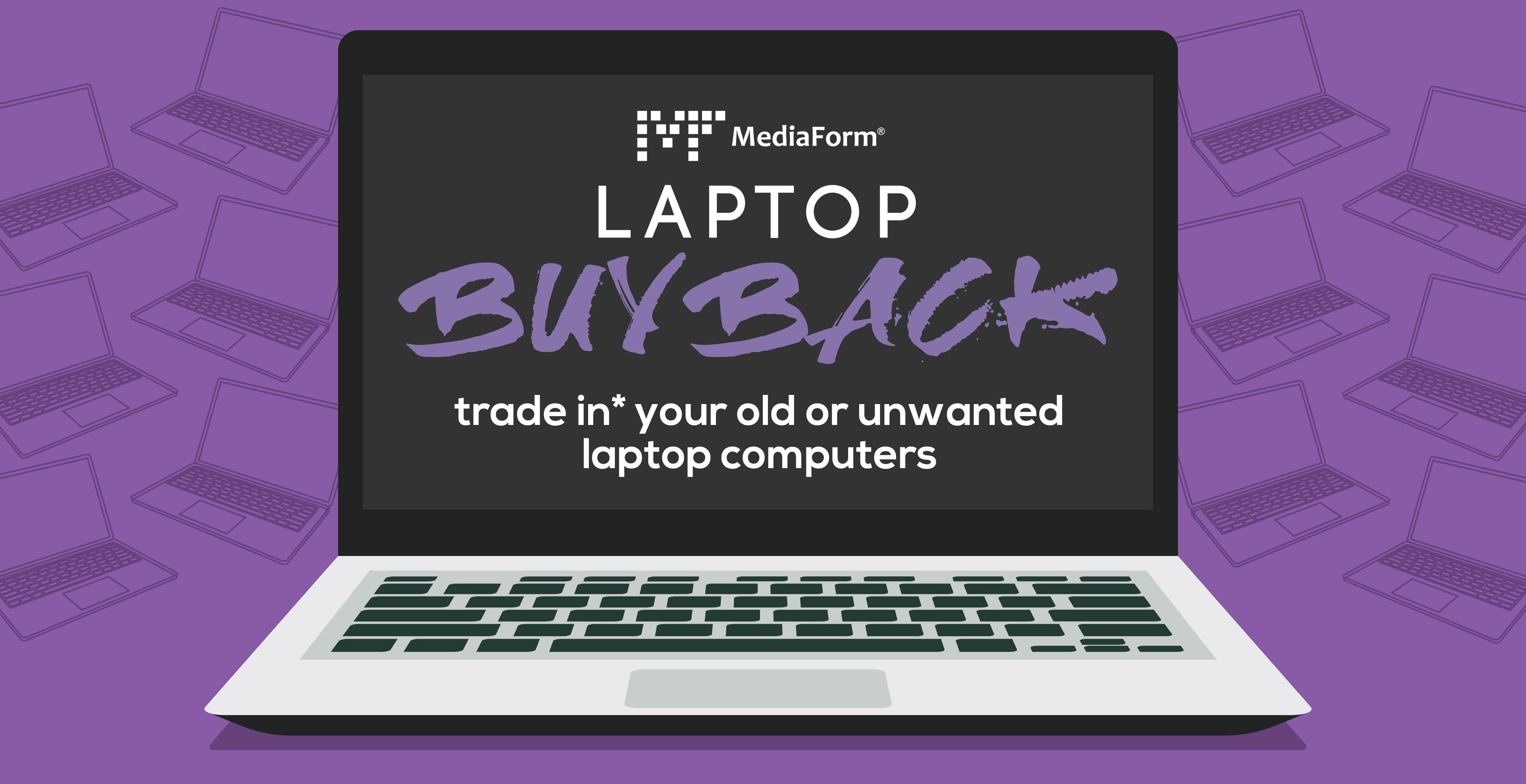 MediaForm's Laptop Buy Back: Trade your Old or Unwanted Laptops