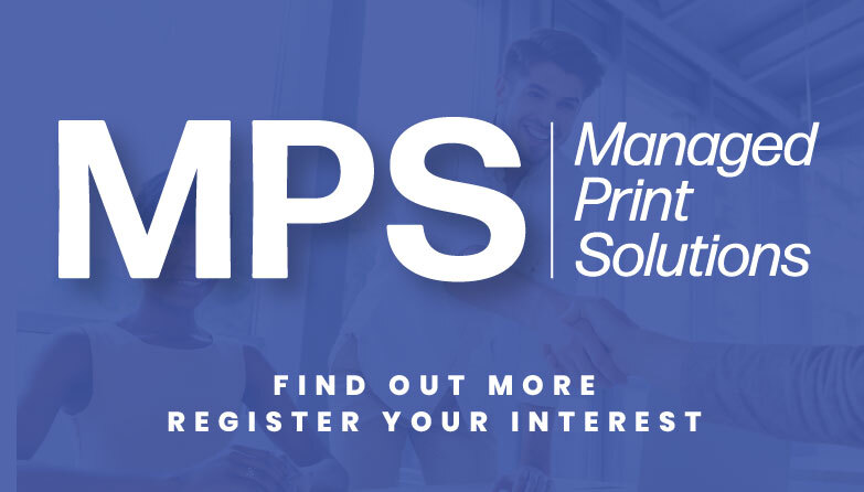 Managed Print Solutions (MPS) - Find out more / register your interest