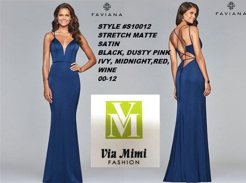 FAVIANA STYLE #S10012 STRETCH MATTE SATIN

 SIZE : 00-12

COLOR: BLACK, DUSTY PINK, IVY, MIDNIGHT, RED, WINE

FOR MORE IMFORMATION AND PRICE PLEASE GIVE US A CALL


WE BEAT  ALL PRICES !!!!

VIA MIMI FASHION

1333 S. SANTEE ST.

LA,CA.90015

TEL: (213)748-MIMI (6464)

FAX: (213)749-MIMI (6464)

E-Mail: mimi@viamimifashion.com

http://viamimifashion.com

https://www.facebook.com/viamimifashion

  https://www.instagram.com/viamimifashion

https://twitter.com/viamimifashion
