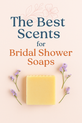 The Best Scents for Bridal Shower Soaps