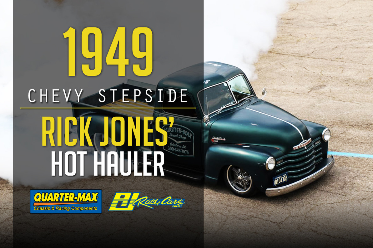 1949 CHEVY STEPSIDE – RICK JONES’ HOT HAULER