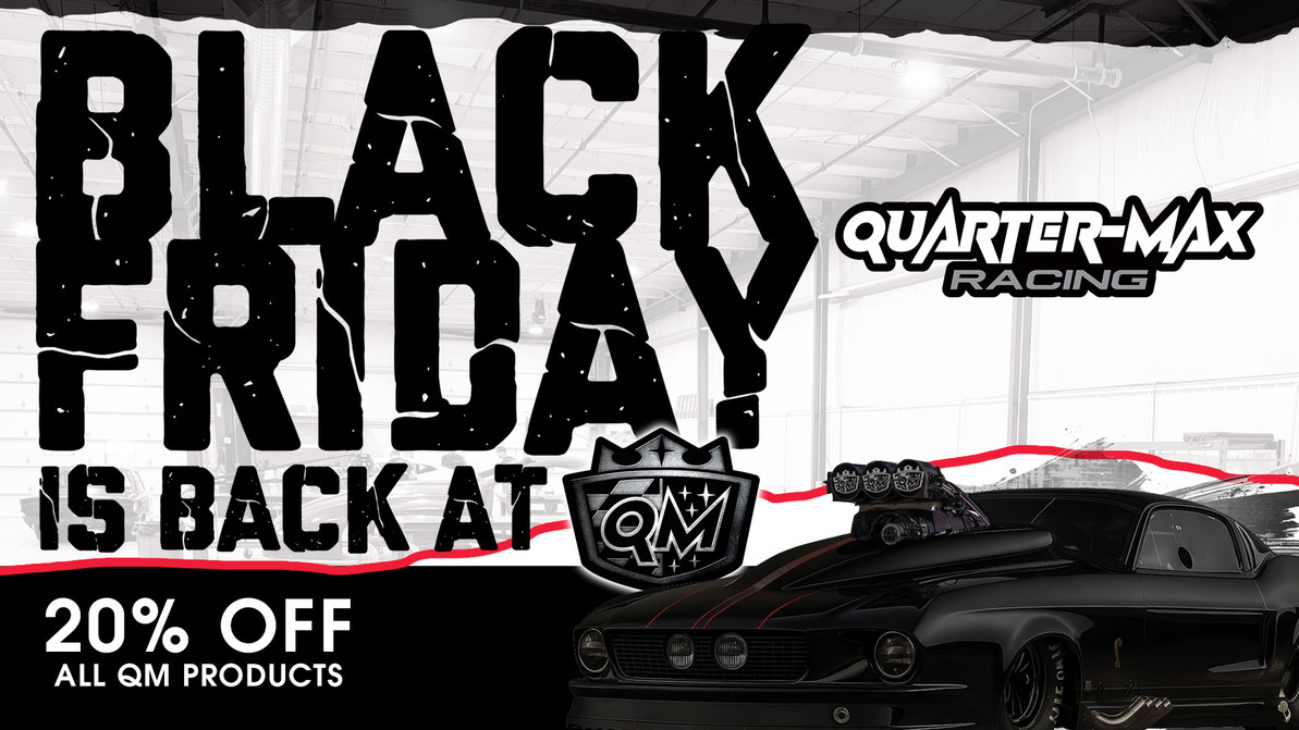 BLACK FRIDAY 20% OFF Quarter-Max Line Products! The BIGGEST SALE OF THE YEAR!