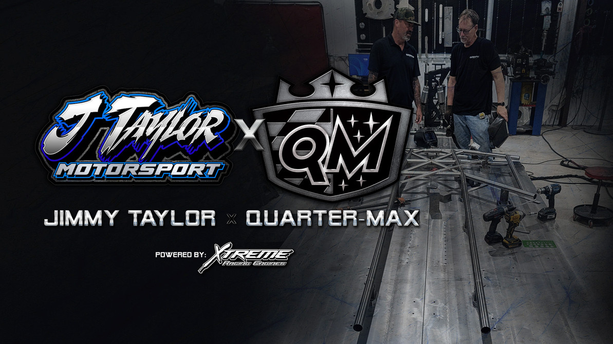 Quarter-Max Begins the Ultimate Pro Mod Build for the "World's Quickest Man in Pro Mod," Jimmy Taylor