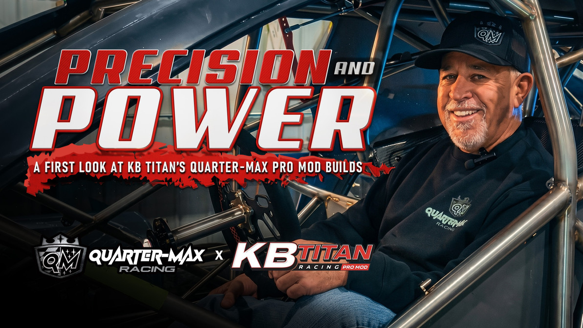 A FIRST LOOK AT KB TITAN’S QUARTER-MAX PRO MOD BUILDS
