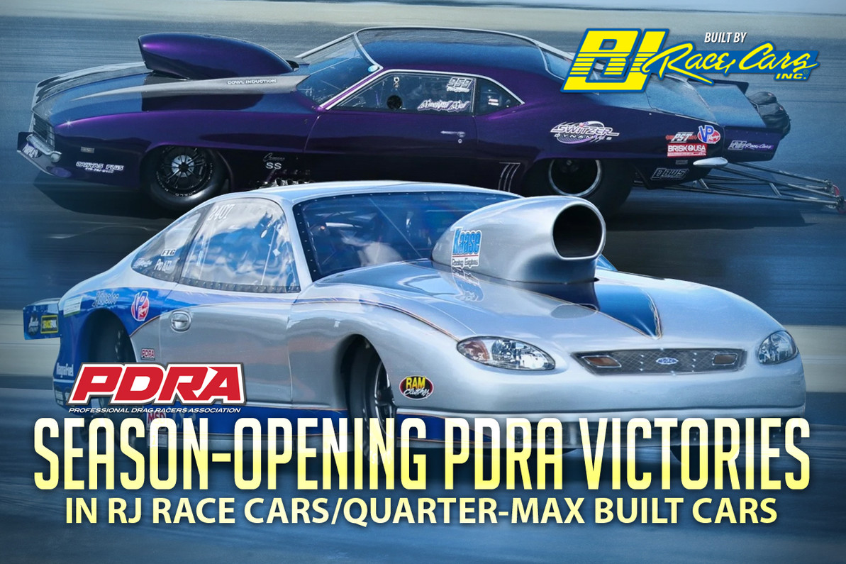 Season-Opening PDRA Victories in RJ Race Cars/Quarter-Max built cars! 