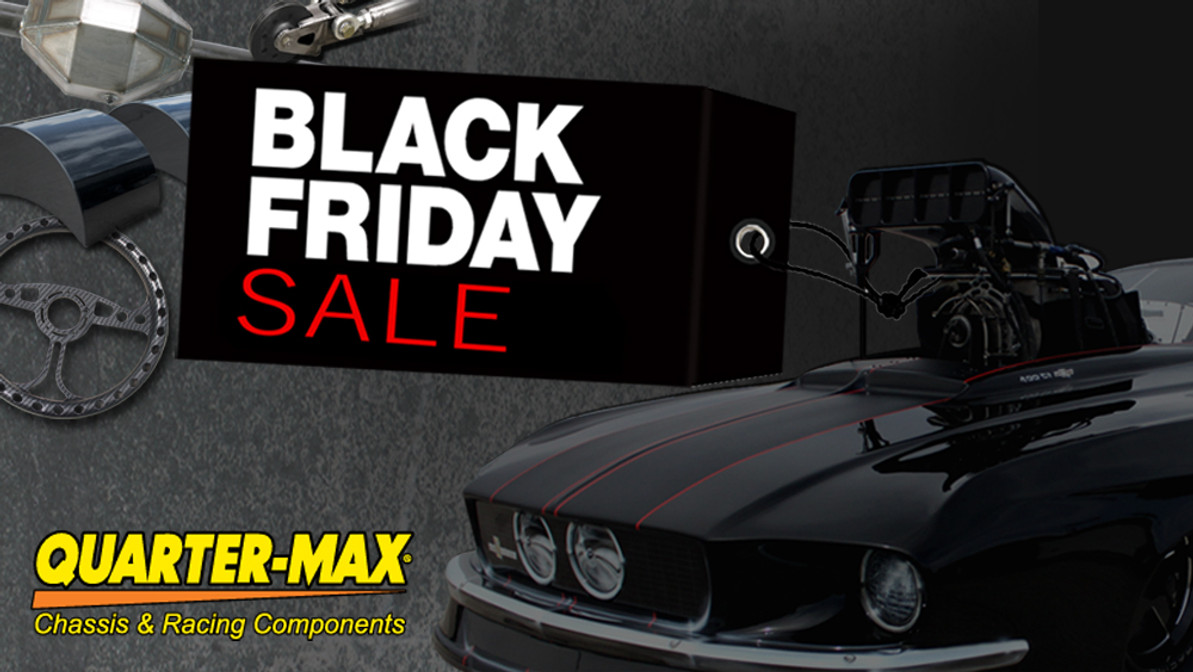 SAVE BIG DURING THE QUARTER-MAX BLACK FRIDAY SALE!