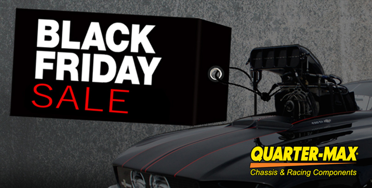 SAVE BIG DURING THE QUARTER-MAX BLACK FRIDAY SALE!