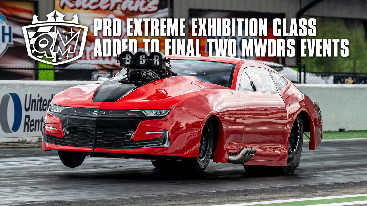 Quarter-Max Pro Extreme Exhibition Class Added to Final Two MWDRS Events