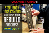 WATCH NOW: Steel Body 1969 Camaro - Rear Suspension Rebuild Progress