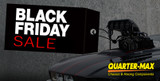 SAVE BIG DURING THE QUARTER-MAX BLACK FRIDAY SALE!