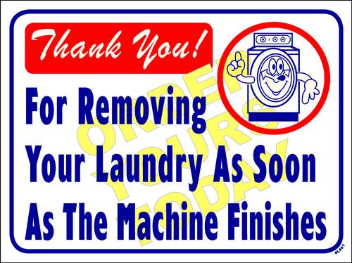 Thank you for removing your laundry as soon as the machine finishes.