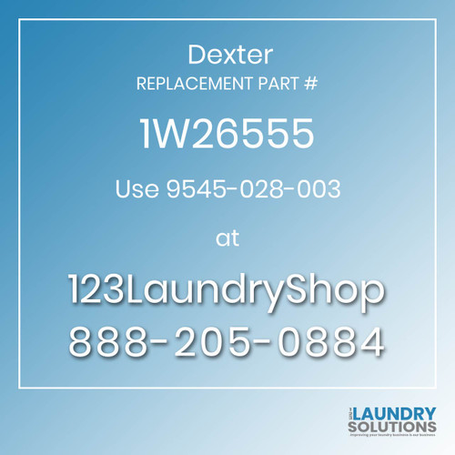 Dexter,Dexter Parts,Dexter Replacement,Dexter Replacement Number 1W26555,Use 9545-028-003,Dexter Replacement Part # 1W26555 for Use 9545-028-003