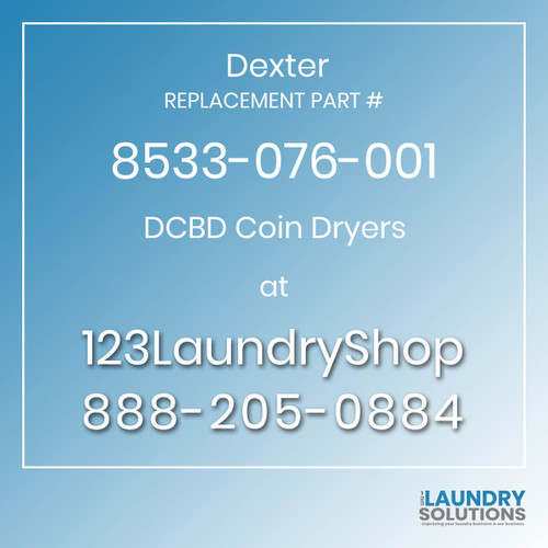 Dexter,Dexter Parts,Dexter Replacement,Dexter Replacement Number 8533-076-001,DCBD Coin Dryers,Dexter Replacement Part # 8533-076-001 DCBD Coin Dryers