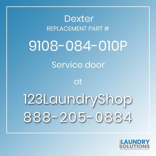 Dexter,Dexter Parts,Dexter Replacement,Dexter Replacement Number 9108-084-010P,Service door,Dexter Replacement Part # 9108-084-010P Service door