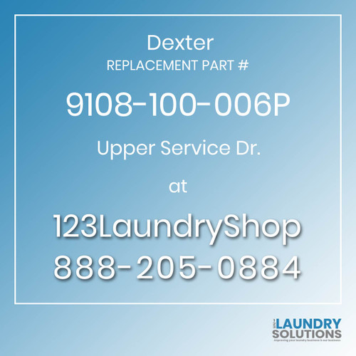 Dexter,Dexter Parts,Dexter Replacement,Dexter Replacement Number 9108-100-006P,Upper Service Dr.,Dexter Replacement Part # 9108-100-006P Upper Service Dr.