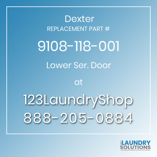 Dexter,Dexter Parts,Dexter Replacement,Dexter Replacement Number 9108-118-001,Lower Ser. Door,Dexter Replacement Part # 9108-118-001 Lower Ser. Door