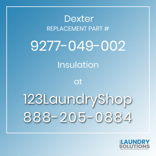 Dexter Replacement Part # 9277-049-002 Insulation