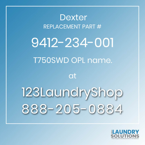 Dexter,Dexter Parts,Dexter Replacement,Dexter Replacement Number 9412-234-001,T750SWD OPL name.,Dexter Replacement Part # 9412-234-001 T750SWD OPL name.