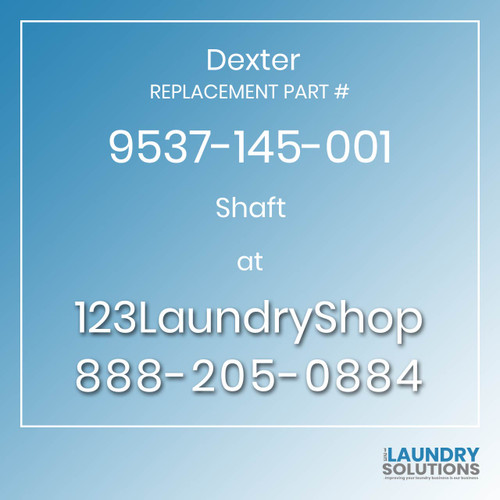 Dexter,Dexter Parts,Dexter Replacement,Dexter Replacement Number 9537-145-001,Shaft,Dexter Replacement Part # 9537-145-001 Shaft