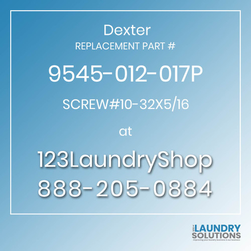 Dexter,Dexter Parts,Dexter Replacement,Dexter Replacement Number 9545-012-017P,SCREW#10-32X5/16,Dexter Replacement Part # 9545-012-017P SCREW#10-32X5/16