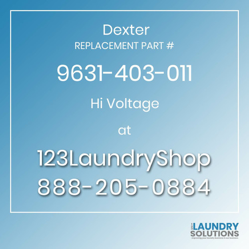 Dexter Replacement Part # 9631-403-011 Hi Voltage