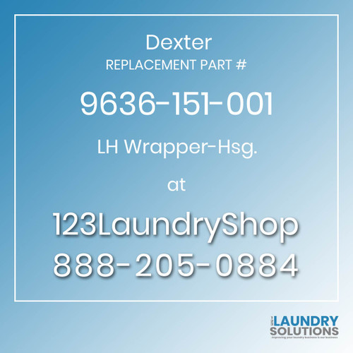 Dexter,Dexter Parts,Dexter Replacement,Dexter Replacement Number 9636-151-001,LH Wrapper-Hsg.,Dexter Replacement Part # 9636-151-001 LH Wrapper-Hsg.
