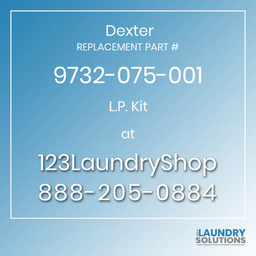 Dexter,Dexter Parts,Dexter Replacement,Dexter Replacement Number 9732-075-001,L.P. Kit,Dexter Replacement Part # 9732-075-001 L.P. Kit