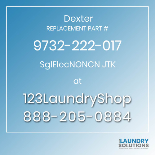 Dexter,Dexter Parts,Dexter Replacement,Dexter Replacement Number 9732-222-017,SglElecNONCN JTK,Dexter Replacement Part # 9732-222-017 SglElecNONCN JTK